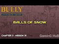 Bully Anniversary Edition Mission 31 Balls Of Snow