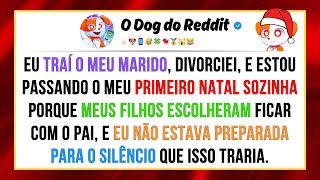 Eu traí o meu marido, me divorciei, e agora estou passando o meu primeiro Natal sozinha, porque...