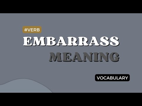What is the meaning of Embarrass?