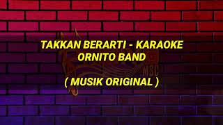 Download lagu Takkan Berarti Karaoke - Ornito band | musik original mp3