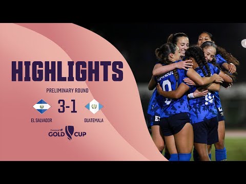 W GOLD CUP PRELIMS | El Salvador 3-1 Guatemala