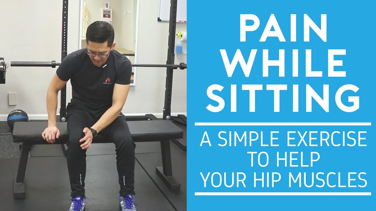 Pain While Sitting A Simple Exercise To Help Your Hip Muscles Back 