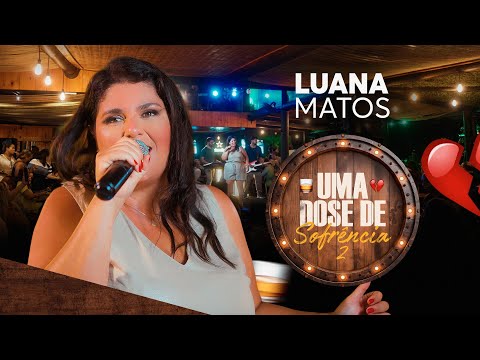 Luana Matos - UMA DOSE DE SOFRÊNCIA 2
