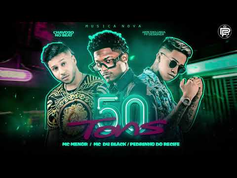 MC MENOR , PEDRINHO DO RECIFE , FEAT MC DU BLACK - 50 TONS
