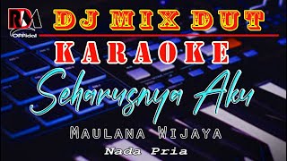 Download lagu Seharusnya Aku - Maulana Wijaya || Karaoke (Nada Pria) Dj Mix Dut Orgen Tunggal By RDM  mp3
