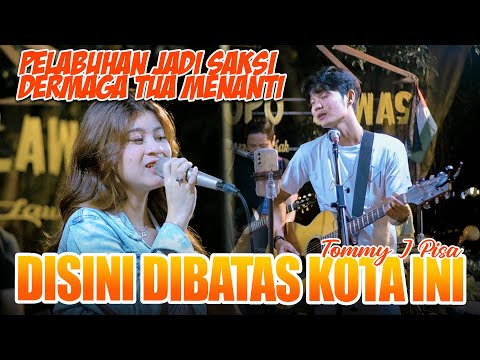 Disini Dibatas Kota ini - Tommy J Pisa (Live Ngamen) Tri Suaka Ft. Nabila