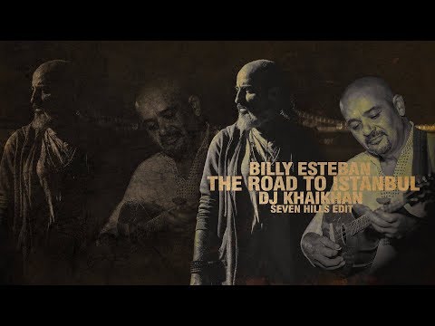 Billy Esteban & Dj KhaiKhan - Road to Istanbul (Seven Hills edit)