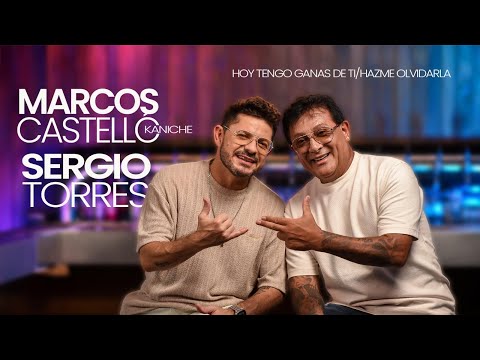 MARCOS CASTELLO kaniche/SERGIO TORRES Enganchados, Hoy Tengo Ganas de ti/ Hazme olvidarla.