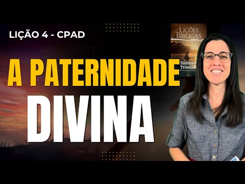 EBD Lição 4 A PATERNIDADE DIVINA – 25 de Janeiro de 2026 TRADICIONAL