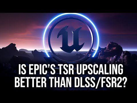 Is Epic's TSR Upscaler Better Than DLSS and FSR2?