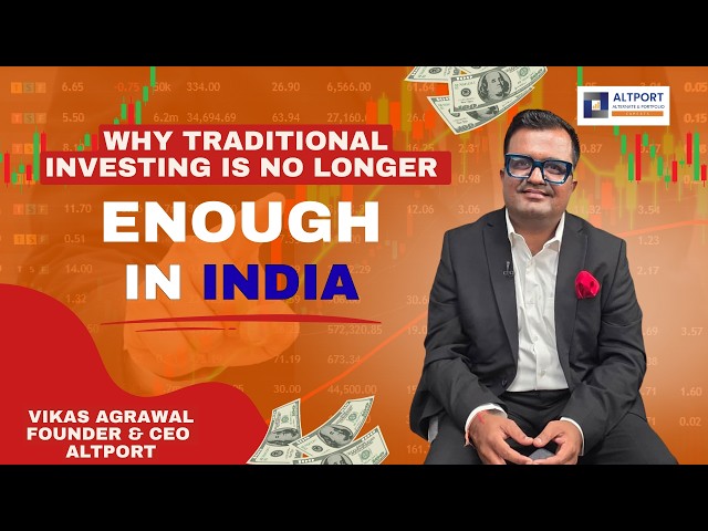 Why Traditional Investing Is No Longer Enough in India.