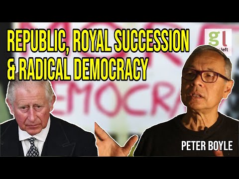 Republic, royal succession and radical democracy Green Left Show 28