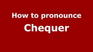 How to pronounce Chequer