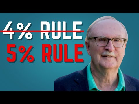 Bill Bengen: The 4% Rule is OUT and the 5% Rule is IN