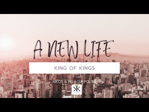 A new life | ™King of Kings | Nikos & Pelagia Politis