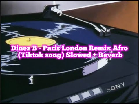 𝐃𝐢𝐧𝐞𝐳 𝐁 - 𝐏𝐚𝐫𝐢𝐬 𝐋𝐨𝐧𝐝𝐨𝐧 𝐑𝐞𝐦𝐢𝐱 𝐀𝐟𝐫𝐨 (𝐓𝐢𝐤𝐭𝐨𝐤 𝐒𝐨𝐧𝐠) 𝐒𝐥𝐨𝐰𝐞𝐝 + 𝐑𝐞𝐯𝐞𝐫𝐛