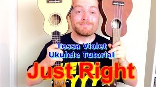 Tessa Violet - Just Right (Ukulele Tutorial)