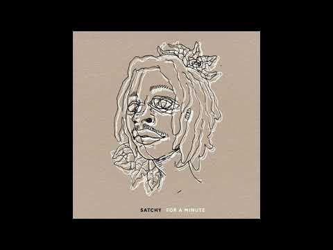 Satchy - For a Minute Now