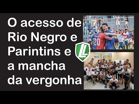O acesso de Rio Negro e Parintins e a mancha da vergonha