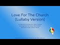 Love For The Church (Lullaby Version)