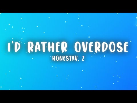 HONESTAV - I’d rather overdose ft. Z (Lyrics)