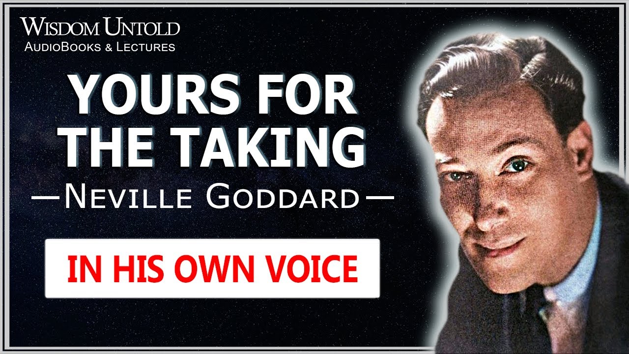 Neville Goddard - Yours For The Taking - Full Lecture