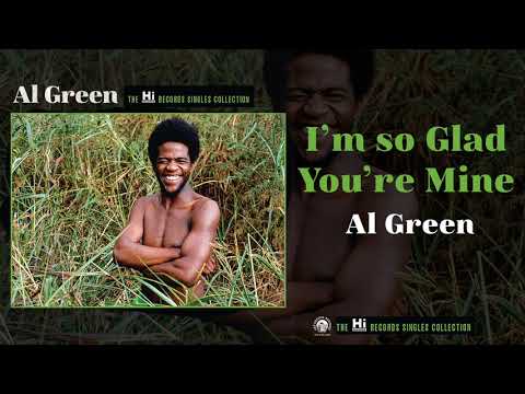 Al Green — I'm so Glad You're Mine (Official Audio)