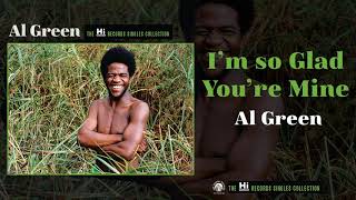 Al Green — I&#39;m so Glad You&#39;re Mine (Official Audio)