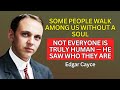 Not Everyone Is Human Edgar Cayce Revealed Who Has No Soul