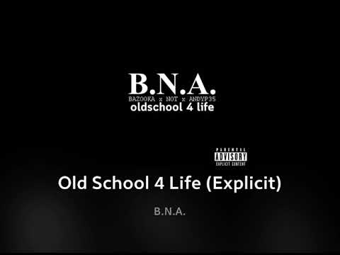 Old School 4 Life - B.N.A (BAZOOKA -NOT-ANDY P)