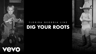Florida Georgia Line - Dig Your Roots (Lyric Video)