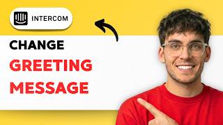 How to Change Your Intercom Greeting Message [2026 Full Guide]