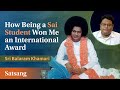 How Being A Sai Student Won Me An International Award Sri Balaram Khamari Satsang From Prasanthi