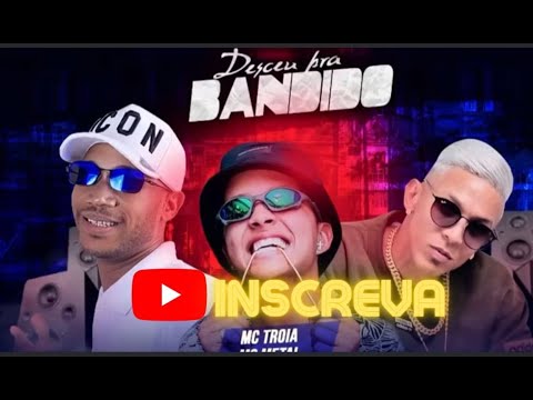 DESCEU PRA BANDIDO - MC TROIA- MC  METAL- MC ZAQUIM