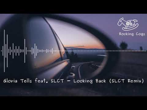 Gloria Tells feat. SLCT - Looking Back (SLCT Remix) [Rocking Cogs]