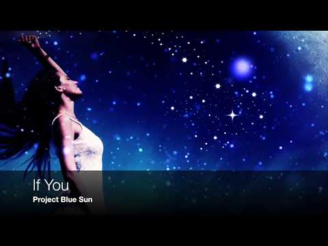 Project Blue Sun - If You