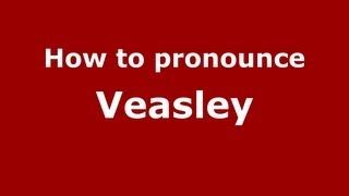 How to pronounce Veasley