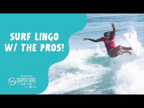 Learn Surf Lingo from the Pros // 2023 Nissan Super Girl Surf Pro powered by Celsius
