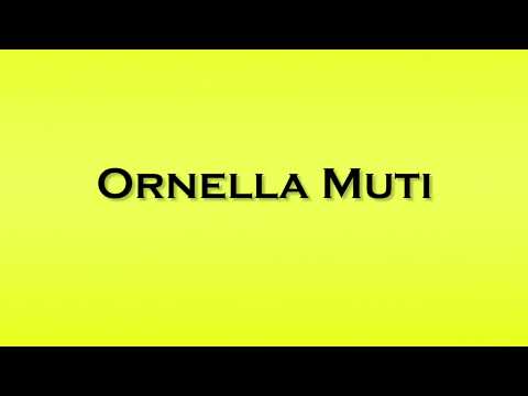 Pronunciation of Ornella Muti