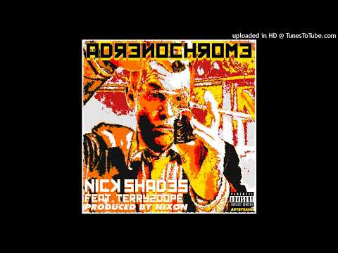 Nick Shades - Adrenochrome (Feat. Terry2Dope) [Prod. by Nixon]