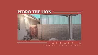 Pedro The Lion - Circle K [OFFICIAL AUDIO]