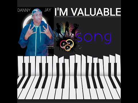 I'm valuable by DANNY JAY ft Maxious ndine