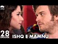 Ishq e Mamnu - Episode 28 | Beren Saat, Hazal Kaya, Kıvanç | Turkish Drama | Urdu Dubbing | RB1Y