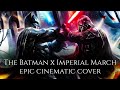 The Batman 2022 Main Theme x Imperial March | Epic Theme Mashup