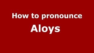 How to pronounce Aloys 