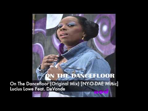 Lucius Lowe feat. DeVonde - On The Dancefloor (Original Mix) [NY O DAE Music]