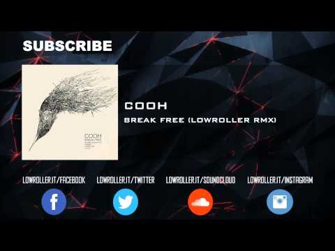 Cooh - Break Free (Lowroller rmx) Official Full HQ