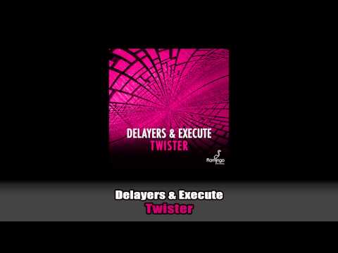 Delayers & Execute - Twister [Flamingo]