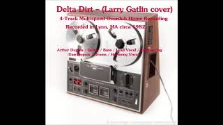 Delta Dirt – (Larry Gatlin cover)