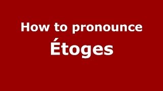 How to pronounce &eacute;toges